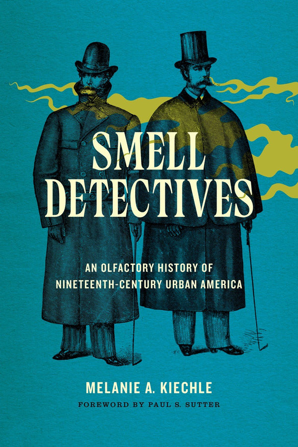 Book Cover: Smell Detectives: An Olfactory History of Nineteenth-century Urban America