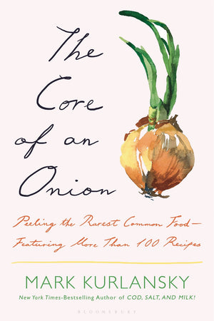 Book Cover: The Core of an Onion: Peeling the Rarest Common Food—Featuring More 100 Recipes