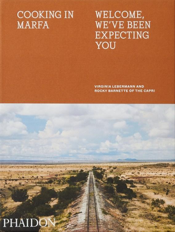 Book Cover: Cooking in Marfa: Welcome, We've Been Expecting You
