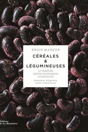 Book Cover: Céréales et Légumineuses: 65 Variétés, Gestes et Techniques, 110 Recettes