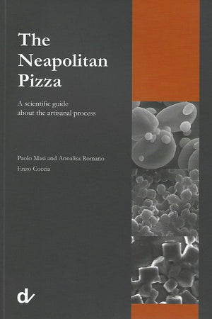 Book Cover: Neapolitan Pizza, The: A Scientific Guide About the Artisanal Process