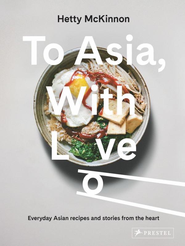 Book Cover: To Asia, With Love: Everyday Asian recipes and stories from the heart