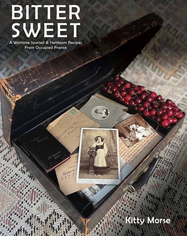 Book Cover: Bitter Sweet: A Wartime Journal and Heirloom Recipes from Occupied France