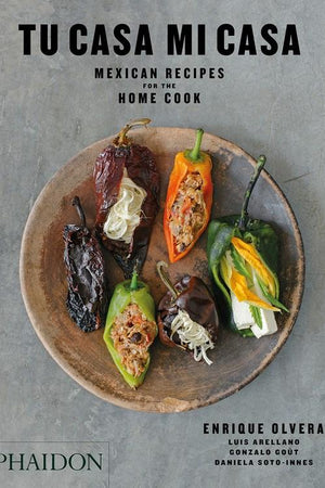 Book Cover: Tu Casa Mi Casa: Mexican Recipes for the Home Cook