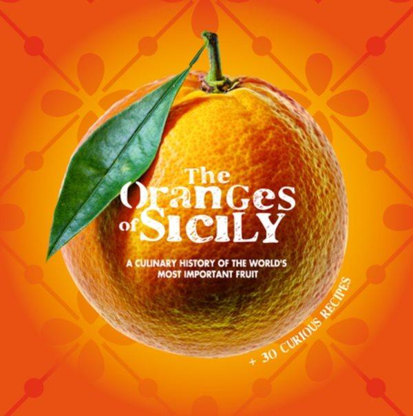 Book Cover: The Oranges of Sicily: A Culinary History of the World's Most Important Fruit