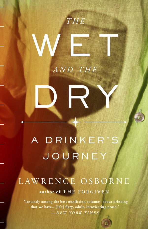 Book Cover: The Wet and the Dry: A Drinker's Journey