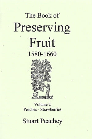 Book Cover: Book of Preserving Fruit, 1580-1660, Volume 1 Apples-Oranges