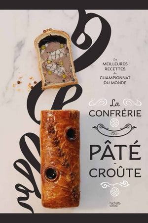 Book Cover: Confrerie Du Pate Croute, La: Les Meilleures Recettes Du Championnat Du Monde