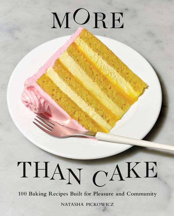 Book Cover: More Than Cake: 100 Baking Recipes Built for Pleasure and Community