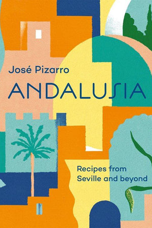 Book Cover: Andalusia: Recipes from Seville and Beyond