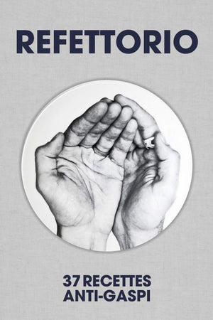 Book Cover: Refettorio: 37 Recettes Anti-Gaspi