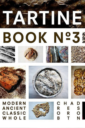 Book Cover: Tartine Book No. 3: Modern Ancient Classic Whole