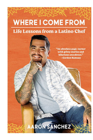 Book Cover: Where I Come From: Life Lessons from a Latino Chef (paperback)
