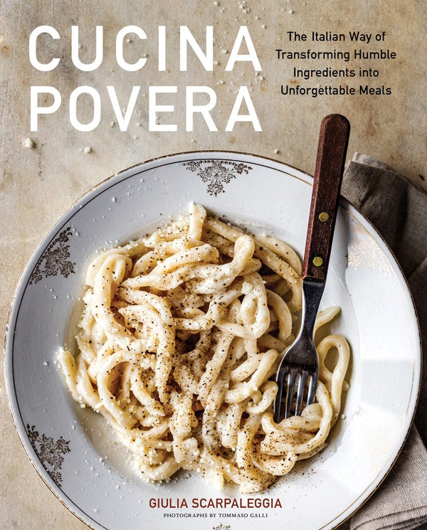 Book Cover: Cucina Povera : The Italian Way of Transforming Humble Ingredients into Unforgettable Meals