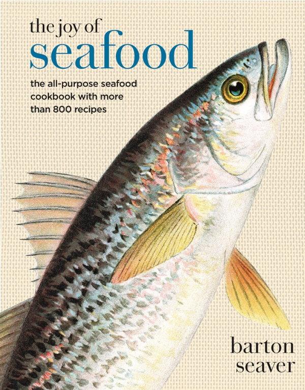 Book Cover: The Joy of Seafood: The All-purpose Seafood Cookbook With More Than 900 Recipes