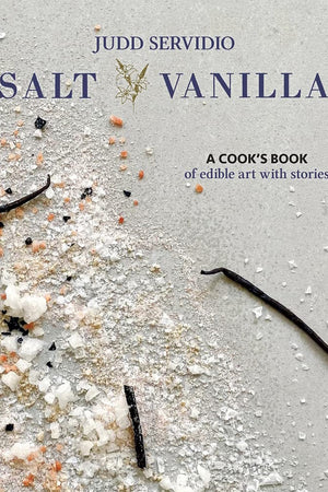 Book Cover: Salt & Vanilla: A Cook's Book of Edible Art with Stories