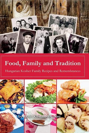 Book Cover: Food, Family and Tradition: Hungarian Kosher Family Racipes and Remembrances