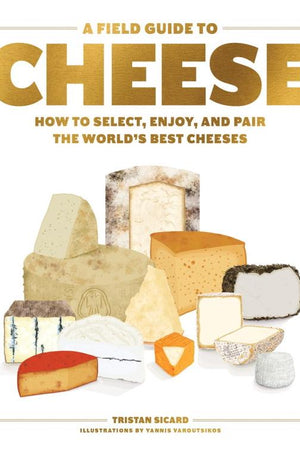 Book Cover: Field Guide to Cheese, A: How to Select, Enjoy, and Pair the World's Best Cheese