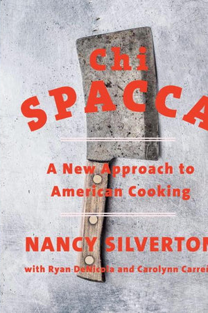 Book Cover: Chi Spacca: A New Approach to American Cooking