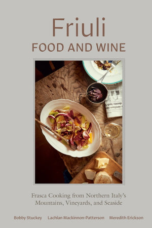 Book Cover: Friuli, Food and Wine; Frasca Cooking from Northern Italy's Mountains, Vineyards