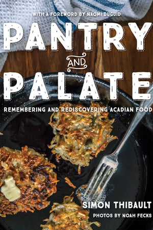 Book Cover: Pantry and Palate: Remembering and Rediscovering Acadian Food