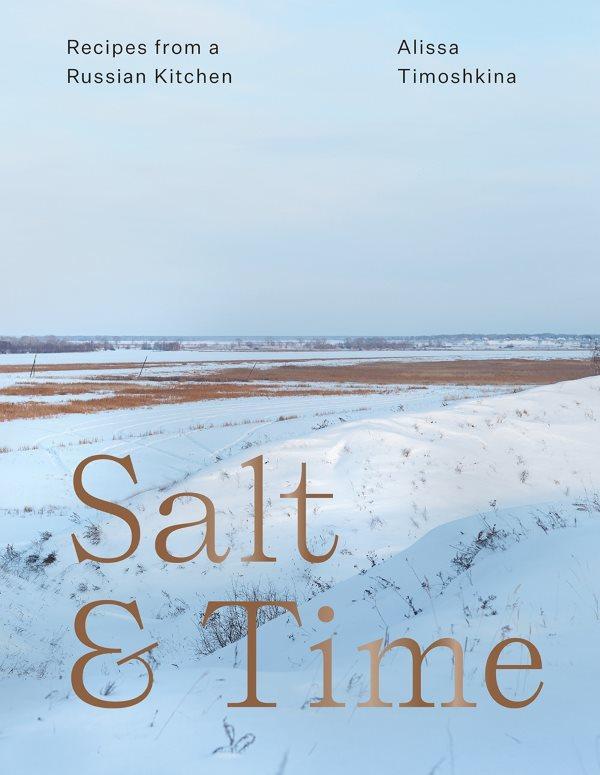 Book Cover: Salt & Time: Recipes from a Russian Kitchen (hardcover)