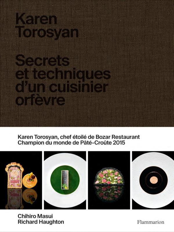 Book Cover: Karen Torosyan: Secrets Et Techniques D'un Cuisinier Orfevre
