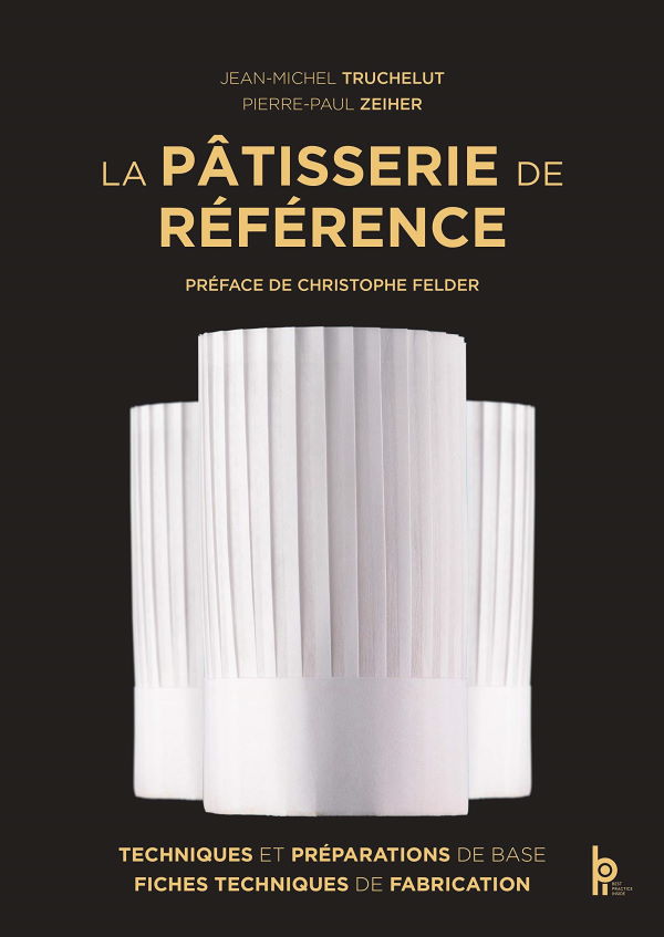 Book Cover: La Pâtisserie de Référence: Techniques, Préparations de Base, Fiches Techniques de Fabrication