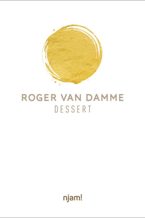 Book Cover: Dessert: 54 Unique Creations by Top Pastry Chef Roger Van Damme With Step-by-Step Instructions
