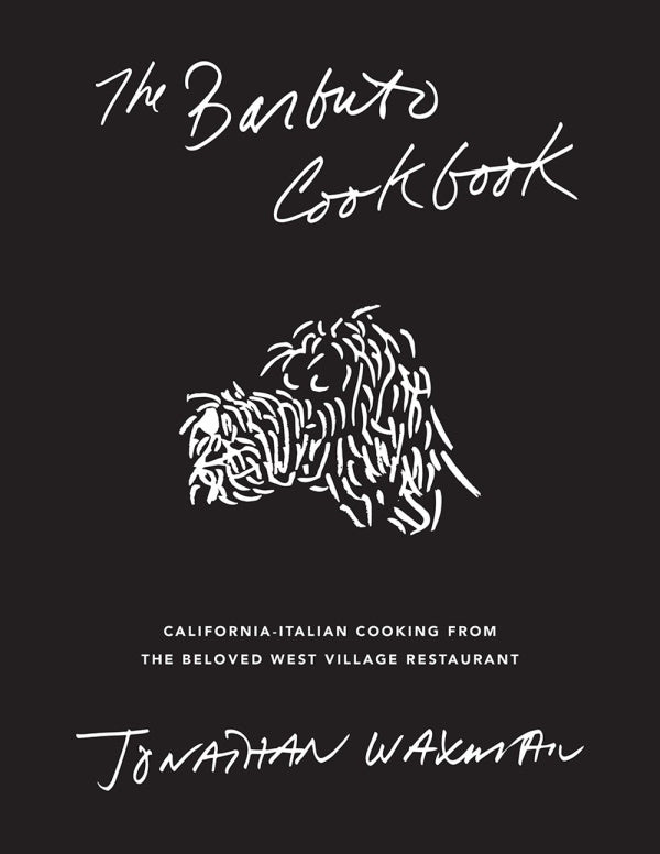 Book Cover: The Barbuto Cookbook: California-Italian Cooking from the Beloved West Village Restaurant