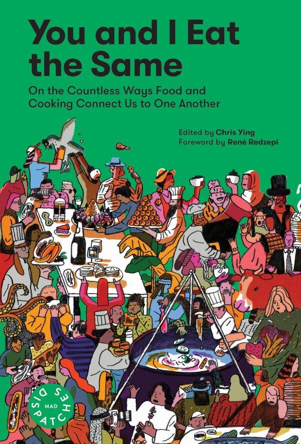 Book Cover: You and I Eat the Same; on the Countless Ways Food and Cooking Connect Us to One