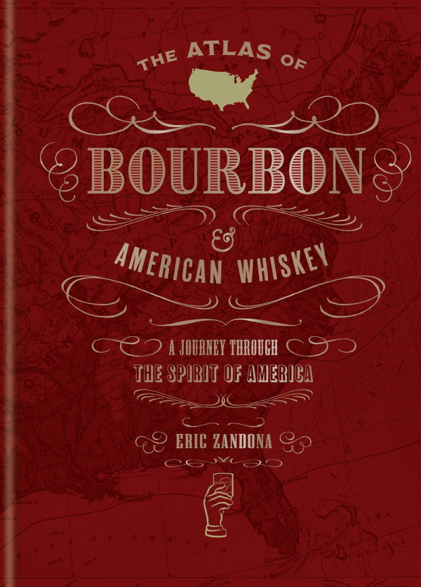 Book Cover: The Atlas of Bourbon and American Whiskey: A Journey Through the Spirit of America