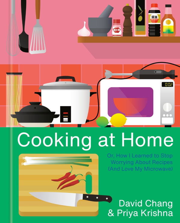 Book Cover: Cooking at Home: Or, How I Learned to Stop Worrying About Recipes (And Love My Microwave)