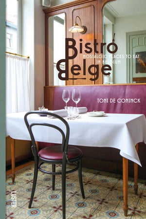 Book Cover: Bistro Belge: Nostalgic Places to Eat in Belgium