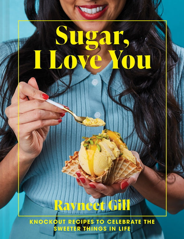 Book Cover: Sugar, I Love You: Knockout Recipes to Celebrate the Sweeter Things in Life