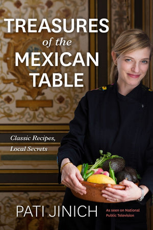Book Cover: Treasures of the Mexican Table: Classic Recipes, Local Secrets