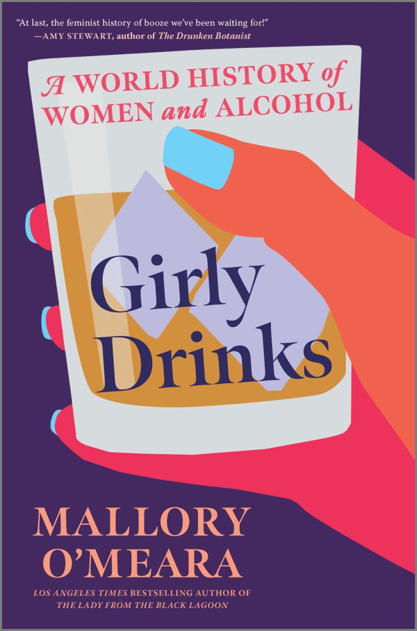 Girly Drinks: A World History of Women and Alcohol (hardcover)