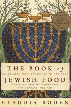 Book Cover: Book of Jewish Food, The: An Odyssey from Samarkand to New York
