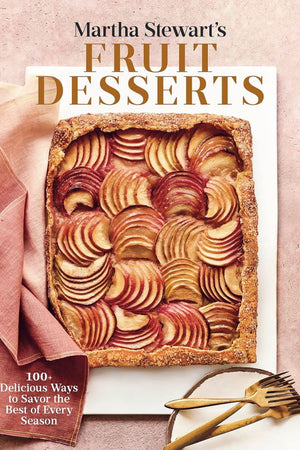 Book Cover: Martha Stewart's Fruit Desserts: 100+ Delicious Ways to Savor the Best of Every Season