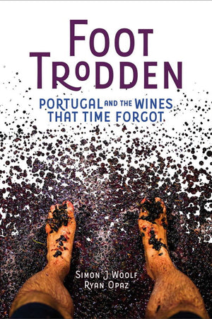 Book Cover: Foot Trodden: Portugal and the Wines That Time Forgot