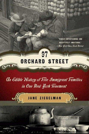 Book Cover: 97 Orchard: an Edible History of Five Immigrant Families in One New York Tenement