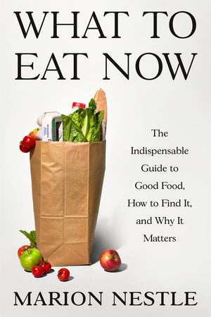 Book Cover: What to Eat Now: The Indispensable Guide to Good Food, How to Find It, and Why It Matters