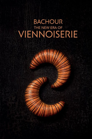 Book cover: Bachour The New Era of Viennoiserie
