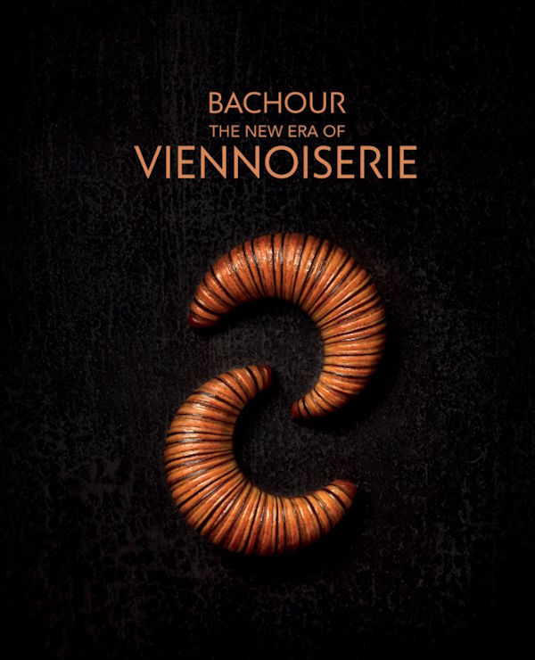 Book cover: Bachour The New Era of Viennoiserie