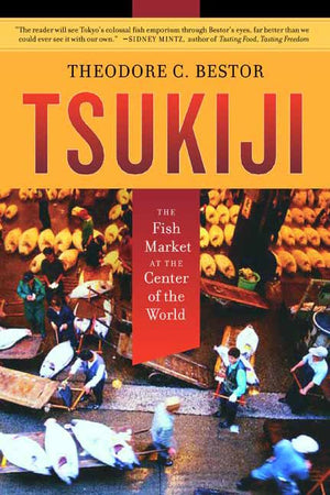 Book Cover: Tsukiji: The Fish Market at the Center of the World