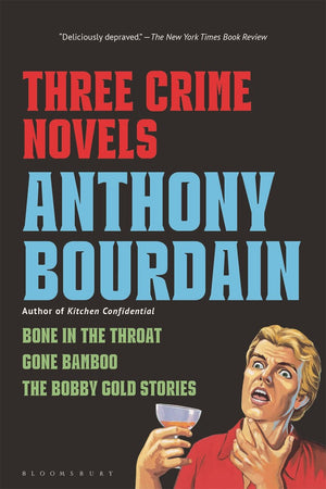 Book cover: Three Crime Novels by Anthony Bourdain