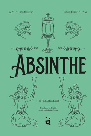 Book cover: Absinthe, The Forbidden Spirit