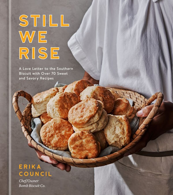 Book Cover: Still We Rise: A Love Letter to the Southern Biscuit with Over 70 Sweet and Savory Recipes