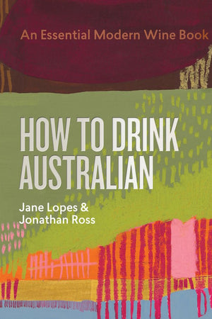 Book Cover: How to Drink Australian: An Essential Modern Wine Book