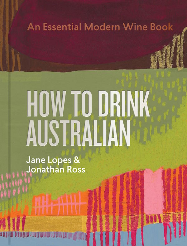 Book Cover: How to Drink Australian: An Essential Modern Wine Book